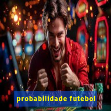 probabilidade futebol